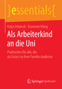 Als Arbeiterkind an die Uni : Praktisches für alle, die als Erste/r in ihrer Familie studieren (Essentials) （1. Aufl. 2017. 2017. xii, 39 S. XII, 39 S. 210 mm）
