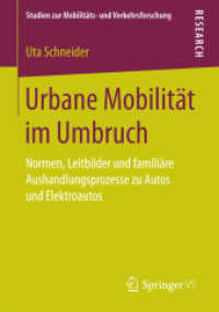 Urbane Mobilität im Umbruch : Normen, Leitbilder und familiäre Aushandlungsprozesse zu Autos und Elektroautos (Studien zur Mobilitäts- und Verkehrsforschung)