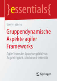 Gruppendynamische Aspekte agiler Frameworks : Agile Teams im Spannungsfeld von Zugehörigkeit, Macht und Intimität (Essentials) （1. Aufl. 2018. vi, 41 S. VI, 41 S. 210 mm）