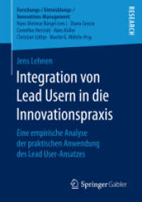 Integration von Lead Usern in die Innovationspraxis : Eine empirische Analyse der praktischen Anwendung des Lead User-Ansatzes (Forschungs-/entwicklungs-/innovations-management)