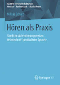 Hören als Praxis : Sinnliche Wahrnehmungsweisen technisch (re-)produzierter Sprache (Auditive Vergesellschaftungen Hörsinn - Audiotechnik - Musikerleben)