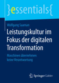 Leistungskultur im Fokus der digitalen Transformation : Maschinen übernehmen keine Verantwortung (Essentials) （1. Aufl. 2018. 2017. ix, 41 S. IX, 41 S. 210 mm）