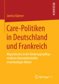 Care-Politiken in Deutschland und Frankreich : Migrantinnen in der Kindertagespflege - moderne Reproduktivkräfte erwerbstätiger Mütter