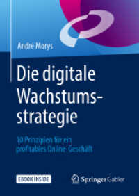 Die digitale Wachstumsstrategie, m. 1 Buch, m. 1 E-Book : 10 Prinzipien für ein profitables Online-Geschäft. Mit E-Book （2019. xxiii, 182 S. XXIII, 182 S. 27 Abb. Book + eBook. 210 mm）