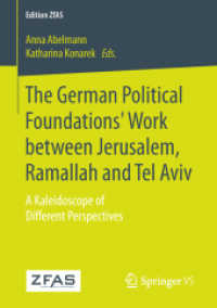 The German Political Foundations' Work between Jerusalem, Ramallah and Tel Aviv : A Kaleidoscope of Different Perspectives (Edition Zfas)