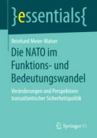 Die NATO im Funktions- und Bedeutungswandel : Veränderungen und Perspektiven transatlantischer Sicherheitspolitik (Essentials) （1. Aufl. 2018. 2017. viii, 43 S. VIII, 43 S. 210 mm）