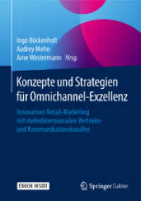 Konzepte und Strategien für Omnichannel-Exzellenz, m. 1 Buch, m. 1 E-Book : Innovatives Retail-Marketing mit mehrdimensionalen Vertriebs- und Kommunikationskanälen. Mit E-Book （2018. viii, 383 S. VIII, 383 S. 138 Abb., 22 Abb. in Farbe. Book + eBo）