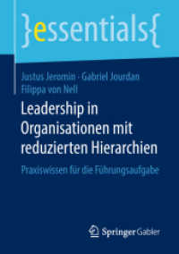 Leadership in Organisationen mit reduzierten Hierarchien : Praxiswissen für die Führungsaufgabe (Essentials) （1. Aufl. 2018. 2017. x, 41 S. X, 41 S. 4 Abb. 210 mm）