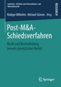 Post-M&A-Schiedsverfahren : Recht und Rechtsfindung jenseits gesetzlichen Rechts (Juridicum - Schriften zum Unternehmens- und Wirtschaftsrecht) （1. Aufl. 2019）