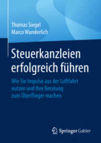 Steuerkanzleien erfolgreich führen : Wie Sie Impulse aus der Luftfahrt nutzen und Ihre Beratung zum Überflieger machen （1. Aufl. 2018）