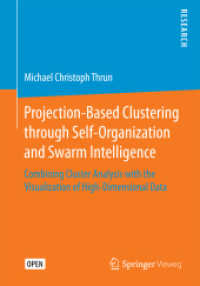 Projection-Based Clustering through Self-Organization and Swarm Intelligence : Combining Cluster Analysis with the Visualization of High-Dimensional Data