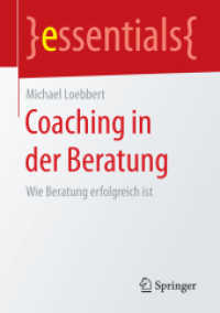 Coaching in der Beratung : Wie Beratung erfolgreich ist (Essentials) （1. Aufl. 2018. xv, 44 S. XV, 44 S. 4 Abb. 210 mm）