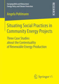 Situating Social Practices in Community Energy Projects : Three Case Studies about the Contextuality of Renewable Energy Production (Energiepolitik und Klimaschutz. Energy Policy and Climate Protection)