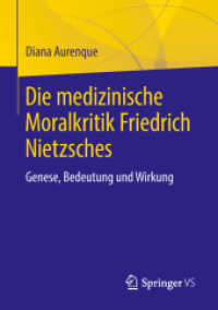 Die medizinische Moralkritik Friedrich Nietzsches : Genese, Bedeutung und Wirkung （1. Aufl. 2018）