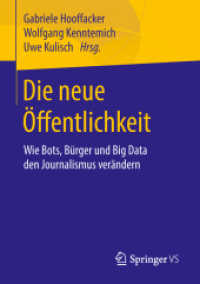 Die neue Öffentlichkeit : Wie Bots, Bürger und Big Data den Journalismus verändern （1. Aufl. 2018）