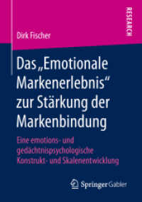 Das „Emotionale Markenerlebnis' zur Stärkung der Markenbindung : Eine emotions- und gedächtnispsychologische Konstrukt- und Skalenentwicklung （1. Aufl. 2018）