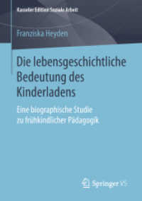Die lebensgeschichtliche Bedeutung des Kinderladens : Eine biographische Studie zu frühkindlicher Pädagogik (Kasseler Edition Soziale Arbeit) （1. Aufl. 2018）