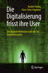 Die Digitalisierung frisst ihre User : Der digitale Wahnsinn und wie Sie ihn beherrschen