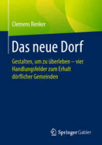 Das neue Dorf : Gestalten, um zu überleben - vier Handlungsfelder zum Erhalt dörflicher Gemeinden