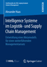 Intelligence Systeme im Logistik- und Supply Chain Management : Entwicklung eines Metamodells für einen weiterführenden Managementansatz (Schriftenreihe der Hhl Leipzig Graduate School of Management)