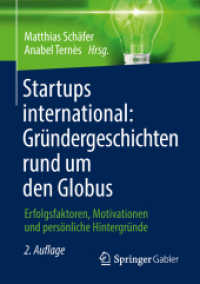 Startups international: Gründergeschichten rund um den Globus : Erfolgsfaktoren, Motivationen und persönliche Hintergründe （2ND）