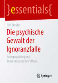 Die psychische Gewalt der Ignoranzfalle : Selbstcoaching und Prävention für Betroffene (Essentials) （2018. x, 46 S. X, 46 S. 3 Abb. 210 mm）