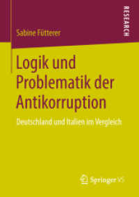 Logik und Problematik der Antikorruption : Deutschland und Italien im Vergleich （1. Aufl. 2018）