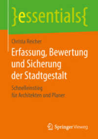 Erfassung, Bewertung und Sicherung der Stadtgestalt : Schnelleinstieg für Architekten und Planer (Essentials) （1. Aufl. 2018. 2018. viii, 39 S. VIII, 39 S. 6 Abb. 210 mm）