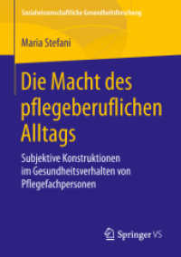 Die Macht des pflegeberuflichen Alltags : Subjektive Konstruktionen im Gesundheitsverhalten von Pflegefachpersonen (Sozialwissenschaftliche Gesundheitsforschung) （1. Aufl. 2018）