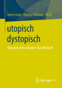 utopisch dystopisch : Visionen einer ‚idealen' Gesellschaft （1. Aufl. 2018）