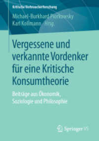 Vergessene und verkannte Vordenker für eine Kritische Konsumtheorie : Beiträge aus Ökonomik, Soziologie und Philosophie (Kritische Verbraucherforschung) （1. Aufl. 2019）