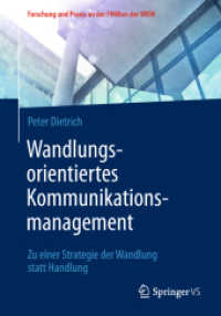 Wandlungsorientiertes Kommunikationsmanagement : Zu einer Strategie der Wandlung statt Handlung (Forschung und Praxis an der Fhwien der Wkw) （1. Aufl. 2018）