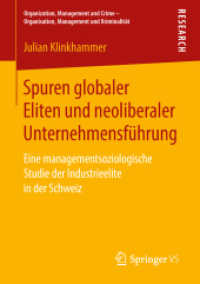 Spuren globaler Eliten und neoliberaler Unternehmensführung : Eine managementsoziologische Studie der Industrieelite in der Schweiz (Organization, Management and Crime - Organisation, Management und Kriminalität)