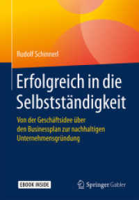 Erfolgreich in Die Selbstständigkeit : Von Der Geschäftsidee Über Den Businessplan Zur Nachhaltigen Unternehmensgründung （1. Aufl. 2018）