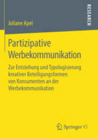 Partizipative Werbekommunikation : Zur Entstehung und Typologisierung kreativer Beteiligungsformen von Konsumenten an der Werbekommunikation （1. Aufl. 2018）