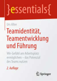 Teamidentität, Teamentwicklung und Führung : Wir-Gefühl am Arbeitsplatz ermöglichen - das Potenzial des Teams nutzen (essentials) （2ND）