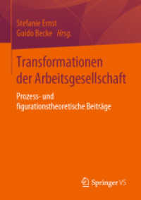 Transformationen der Arbeitsgesellschaft : Prozess- und figurationstheoretische Beiträge （1. Aufl. 2019）
