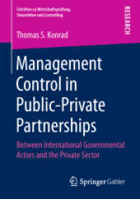 Management Control in Public-Private Partnerships : Between International Governmental Actors and the Private Sector (Schriften zu Wirtschaftsprüfung, Steuerlehre und Controlling) （2018）