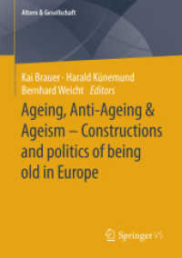 Ageing, Anti-ageing & Ageism : Constructions and Politics of Being Old in Europe (Altern & Gesellschaft)
