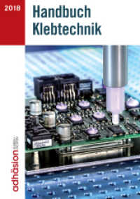 Handbuch Klebtechnik 2018 （1. Aufl. 2019. 2018. iv, 328 S. IV, 328 S. 150 Abb. in Farbe. 210 mm）