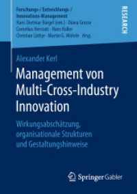 Management von Multi-Cross-Industry Innovation : Wirkungsabschätzung, organisationale Strukturen und Gestaltungshinweise (Forschungs-/entwicklungs-/innovations-management) （1. Aufl. 2018）