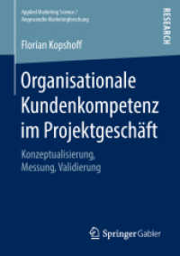 Organisationale Kundenkompetenz im Projektgeschäft : Konzeptualisierung, Messung, Validierung (Applied Marketing Science / Angewandte Marketingforschung) （1. Aufl. 2018）