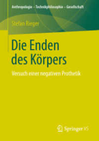 Die Enden des Körpers : Versuch einer negativen Prothetik (Anthropologie - Technikphilosophie - Gesellschaft) （1. Aufl. 2019）