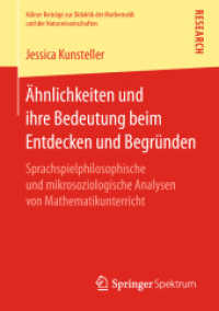 Ähnlichkeiten und ihre Bedeutung beim Entdecken und Begründen : Sprachspielphilosophische und mikrosoziologische Analysen von Mathematikunterricht (Kölner Beiträge zur Didaktik der Mathematik und der Naturwissenschaften) （1. Aufl. 2018）