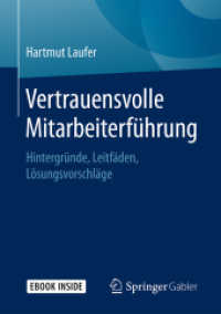 Vertrauensvolle Mitarbeiterführung, m. 1 Buch, m. 1 E-Book : Hintergründe, Leitfäden, Lösungsvorschläge. E-Book inside （2018. viii, 144 S. VIII, 144 S. 34 Abb. Book + eBook. 210 mm）