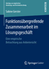 Funktionsübergreifende Zusammenarbeit im Lösungsgeschäft : Eine empirische Betrachtung aus Anbietersicht (Beiträge zur empirischen Marketing- und Vertriebsforschung) （1. Aufl. 2018）