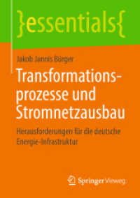 Transformationsprozesse und Stromnetzausbau : Herausforderungen für die deutsche Energie-Infrastruktur (Essentials) （2018. xi, 39 S. XI, 39 S. 6 Abb. in Farbe. 210 mm）