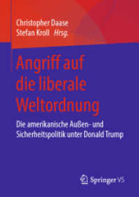 Angriff auf die liberale Weltordnung : Die amerikanische Außen- und Sicherheitspolitik unter Donald Trump （1. Aufl. 2019）