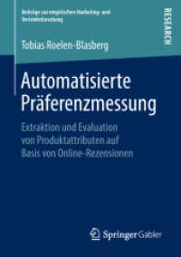 Automatisierte Präferenzmessung : Extraktion und Evaluation von Produktattributen auf Basis von Online-Rezensionen (Beiträge zur empirischen Marketing- und Vertriebsforschung) （1. Aufl. 2019）