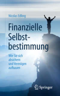 Finanzielle Selbstbestimmung : Wie Sie sich absichern und Vermögen aufbauen （1. Aufl. 2019）